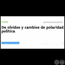 DE OLVIDOS Y CAMBIOS DE POLARIDAD POLTICA - Por SERGIO CCERES MERCADO - Lunes, 30 de Octubre de 2017
